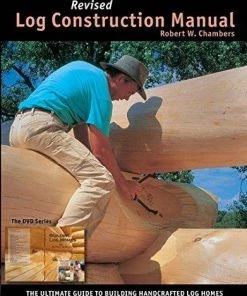 Buy Out Log Construction Manual Revised Edition: The Ultimate Guide To Building Lag Homes - Full Color